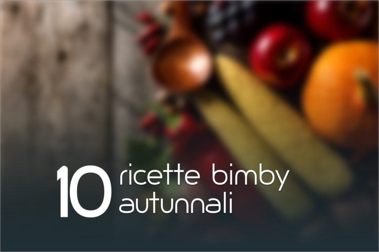 10 Ricette Bimby Autunnali