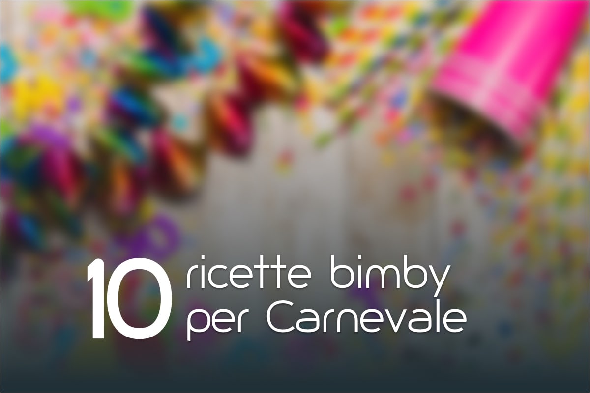 10 ricette Bimby per Carnevale