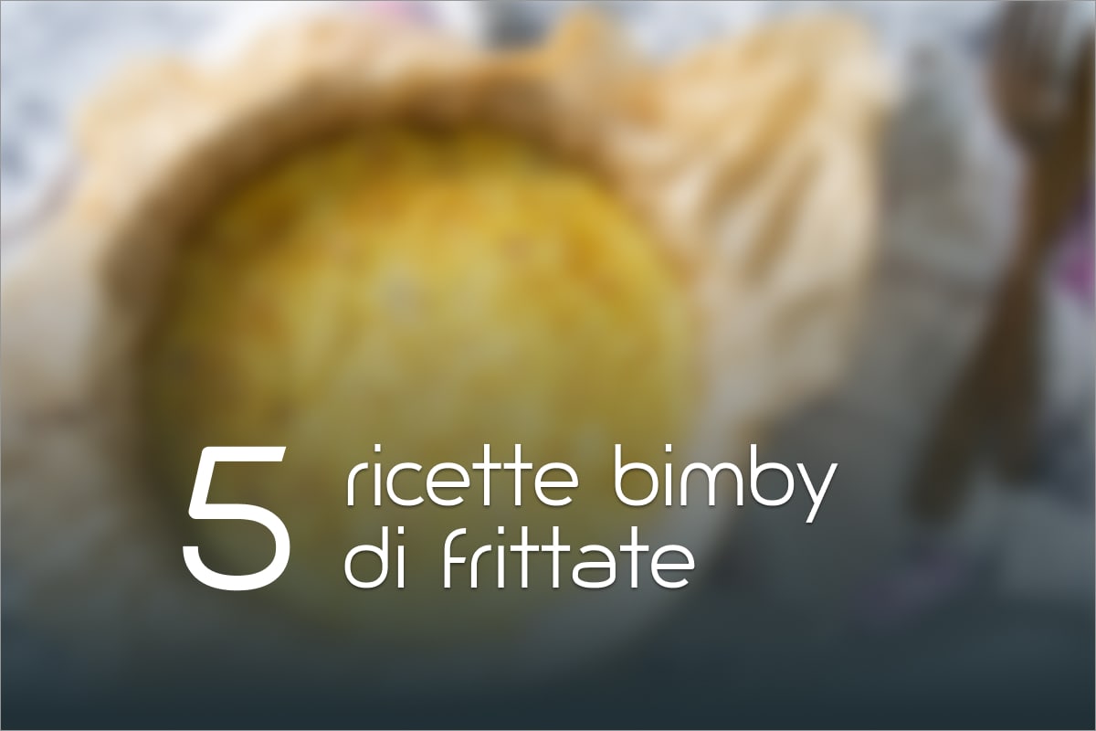 5 ricette di frittata con il bimby