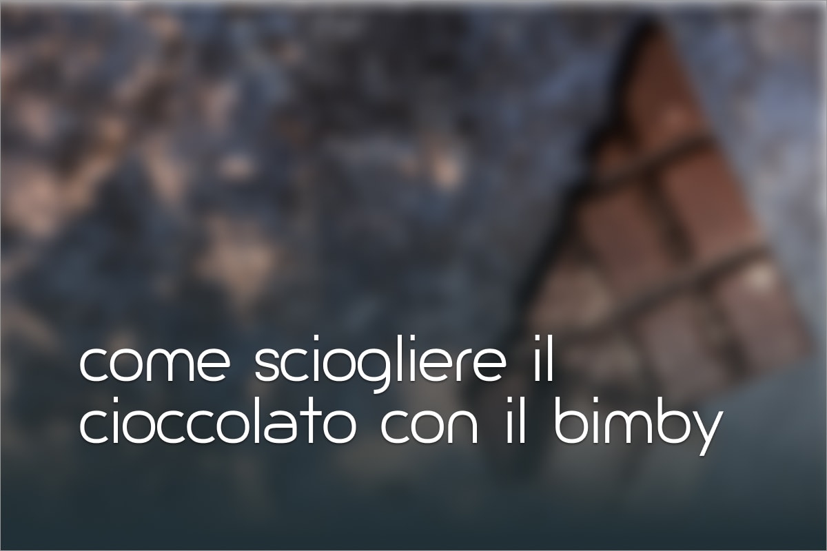 Come sciogliere il cioccolato con il Bimby
