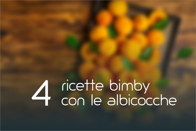 Albicocche: 4 ricette bimby facili