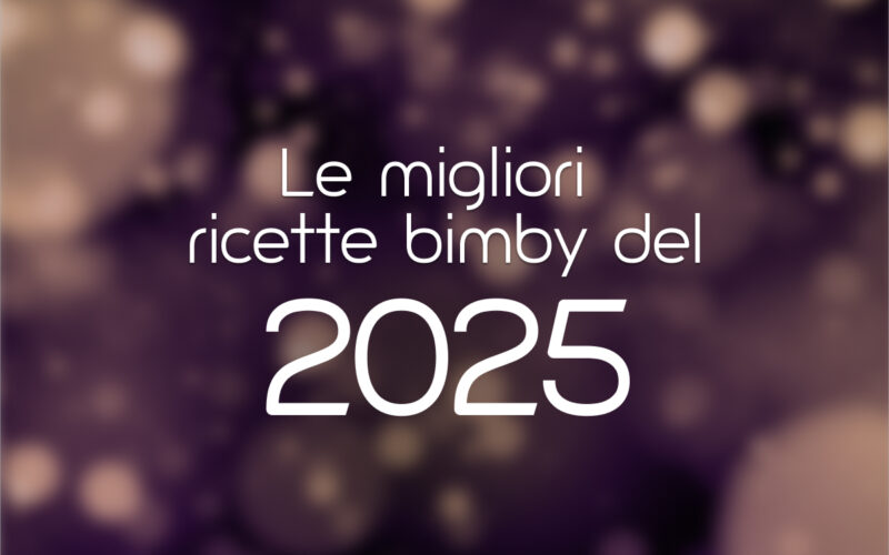 Le migliori ricette bimby del 2025